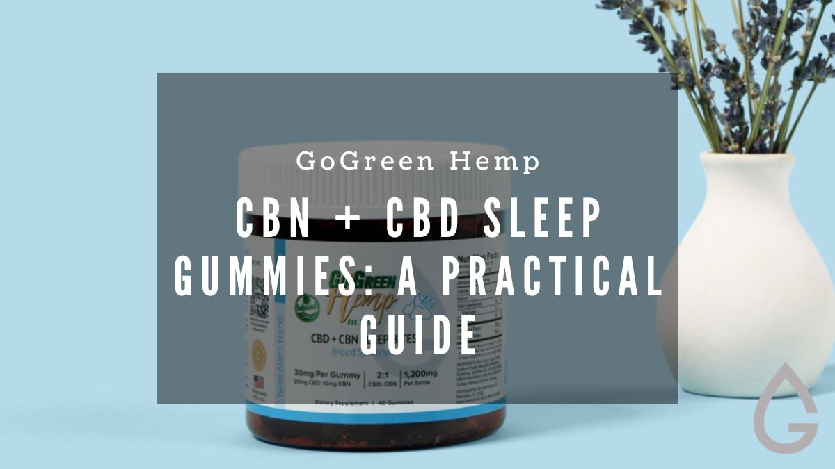CBN + CBD Sleep Gummies: A Practical Guide